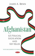Afghanistan: U.S Policies, Legislation and Key Issues