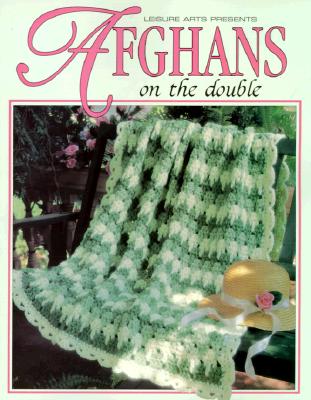 Afghans on the Double (Leisure Arts #102662) - Leisure Arts, and Oxmoor House, and House