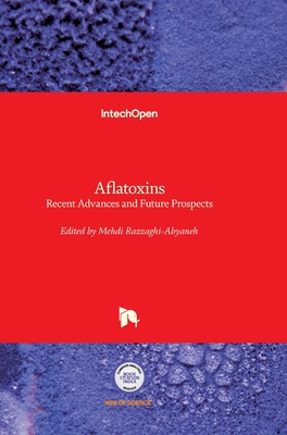 Aflatoxins: Recent Advances and Future Prospects - Razzaghi-Abyaneh, Mehdi (Editor)