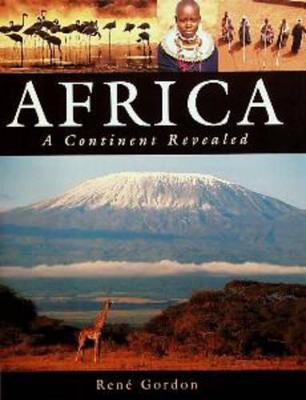 Africa - A Continent Revealed - Gordon, Rene