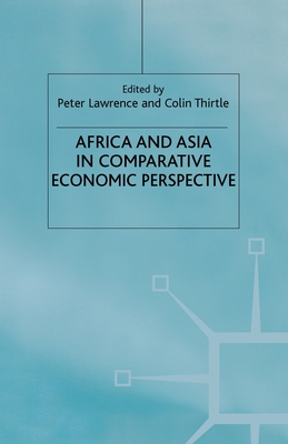 Africa and Asia in Comparative Economic Perspective - Lawrence, P (Editor), and Thirtle, C (Editor)