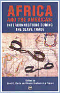 Africa and the Americas: Interconnections During the Slave Trade - Curto, Jose C (Editor), and France, Renee (Editor)
