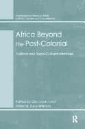 Africa Beyond the Post-Colonial: Political and Socio-Cultural Identities