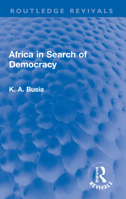 Africa in Search of Democracy - Busia, K A