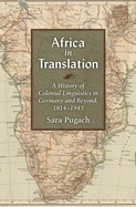 Africa in Translation: A History of Colonial Linguistics in Germany and Beyond, 1814-1945