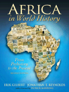 Africa in World History: From Prehistory to the Present - Gilbert, Erik, and Reynolds, Jonathan T, and Manning, Patrick, Professor (Foreword by)