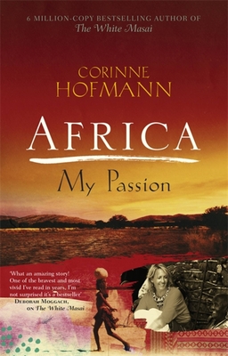 Africa, My Passion - Hofmann, Corinne, and Millar, Peter (Translated by)