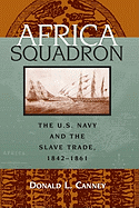 Africa Squadron: The U.S. Navy and the Slave Trade, 1842-1861