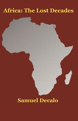 Africa: The Lost Decades - Decalo, Samuel, Professor