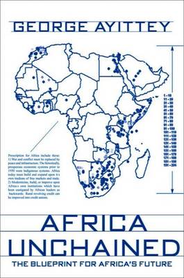 Africa Unchained: The Blueprint for Africa's Future - Ayittey, George B N