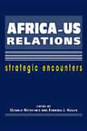 Africa-Us Relations: Strategic Encounters - Rothchild, Donald