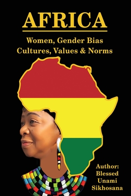 Africa: Women, Gender Bias, Cultures, Values & Norms - Sikhosana, Blessed Unami