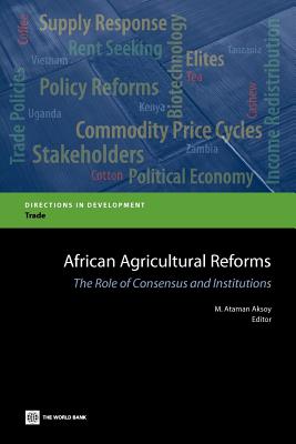 African Agricultural Reforms: The Role of Consensus and Institutions - Aksoy, M Ataman (Editor)