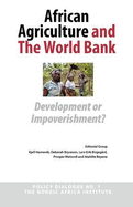 African Agriculture and the World Bank. Development or Impoverishment?