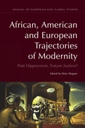 African, American and European Trajectories of Modernity: Past Oppression, Future Justice?