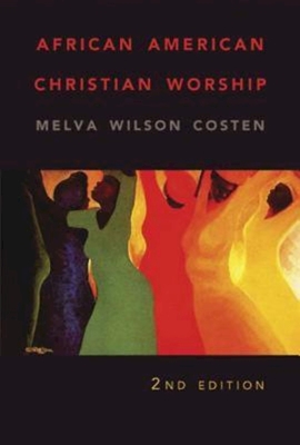 African American Christian Worship: 2nd Edition - Costen, Melva W