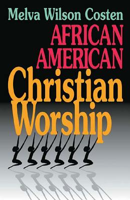 African American Christian Worship - Costen, Melva Wilson