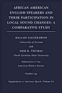 African American English Speakers and Their Participation in Local Sound Changes: A Comparative Study Volume 84 - Thomas, Erik R, and Yaeger-Dror, Malcah