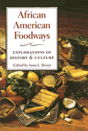 African American Foodways: Exploration of History and Culture - Bower, Anne L (Contributions by), and Hall, Robert L (Contributions by), and Whit, William C (Contributions by)
