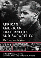 African American Fraternities and Sororities: The Legacy and the Vision
