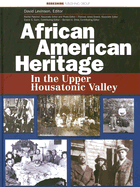 African American Heritage in the Upper Housatonic Valley: A Project of the Upper Housatonic Valley Heritage Area