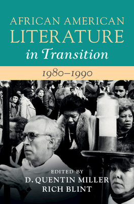 African American Literature in Transition, 1980-1990 - Miller, D Quentin (Editor), and Blint, Rich (Editor)