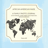 African-American Made: A Photo Journal of Six Families: Jones-Hardin, Davis-Meacham, Watson-Robinson