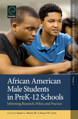 African American Male Students in Prek-12 Schools: Informing Research, Policy, and Practice - Lewis, Chance W (Editor), and Moore III, James L (Editor)