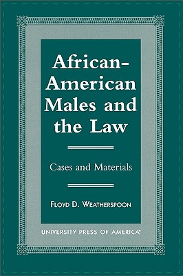 African-American Males and the Law: Cases and Material - Weatherspoon, Floyd D