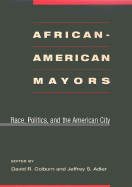 African-American Mayors: Race, Politics, and the American City