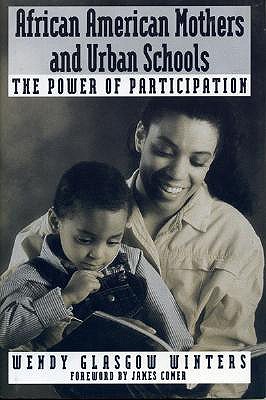 African American Mothers and Urban Schools: The Power of Participation - Winters, Wendy Glasgow