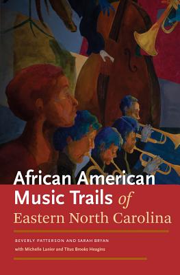 African American Music Trails of Eastern North Carolina - Bryan, Sarah, and Patterson, Beverly, and Lanier, Michelle
