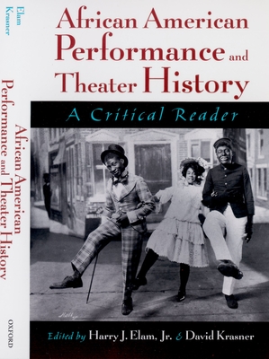 African American Performance and Theater History: A Critical Reader - Krasner, David (Editor), and Elam, Harry Justin, Jr. (Editor)