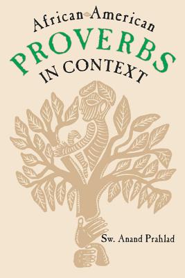 African-American Proverbs in Context - Prahlad, Anand