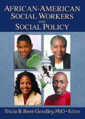 African-American Social Workers and Social Policy - Munson, Carlton, and Bent-Goodley, Tricia