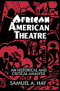 African American Theatre: An Historical and Critical Analysis
