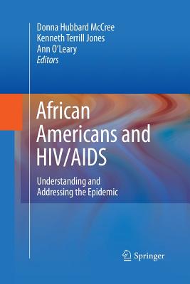 African Americans and HIV/AIDS: Understanding and Addressing the Epidemic - McCree Phd Mph Rph, Donna Hubbard (Editor), and Jones Msw, Kenneth Terrill (Editor), and O'Leary Phd, Ann (Editor)