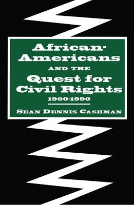 African-Americans and the Quest for Civil Rights, 1900-1990 - Cashman, Sean Dennis