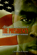 African-Americans & the Presidency: A History of Broken Promises