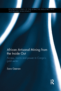 African Artisanal Mining from the Inside Out: Access, Norms and Power in Congo's Gold Sector