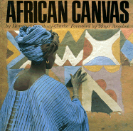 African Canvas - Corurtney-Clarke, Margaret, and Courtney-Clarke, Margaret, and Angelou, Maya, Dr. (Foreword by)