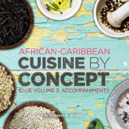 African-Caribbean Cuisine by Concept Volume 3: Cbyc Volume 3: Accompaniments