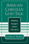 African Christian God-Talk: Matthew Ajuoga's Johera Narrative