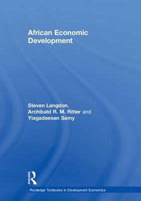 African Economic Development - Langdon, Steven, and Ritter, Archibald R.M., and Samy, Yiagadeesen