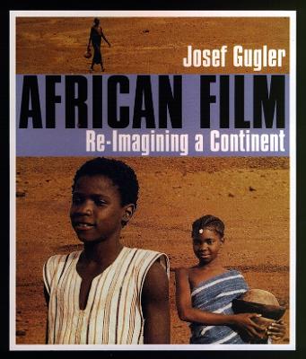 African Film: Re-Imagining a Continent - Gugler, Josef