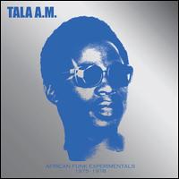 African Funk Experimentals: 1975 to 1978 - Tala A.M.