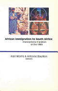 African Immigration to South Africa: Francophone Migration of the 1990s