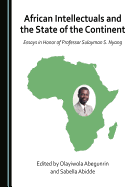 African Intellectuals and the State of the Continent: Essays in Honor of Professor Sulayman S. Nyang