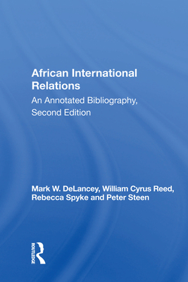 African International Relations: An Annotated Bibliography, Second Edition - DeLancey, Mark W.