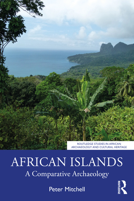 African Islands: A Comparative Archaeology - Mitchell, Peter